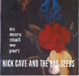 Nick Cave - No More Shall We Part