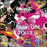 Funkadelic - Hardcore Jollies