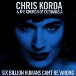 Chris Korda - Six Billion Humans Can't Be Wrong - CD 1999