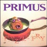 Primus - Frizzle Fry