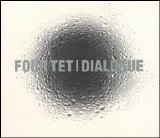 Four Tet - Dialogue