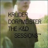 Kruder & Dorfmeister - The Best of K & D Sessions