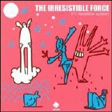 Irresistable Force - It's Tomorrow Already