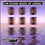 The Future Sound of London - Accelerator