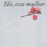 Elis Regina - Essa Mulher