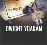 Dwight Yoakam - Population Me