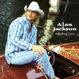 Alan Jackson - Everything I Love