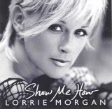 Lorrie Morgan - Show Me How