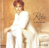 Reba McEntire - If You See Him [ENHANCED]