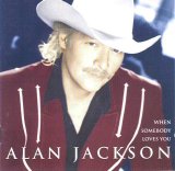 Alan Jackson - When Somebody Loves You