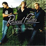 Rascal Flatts - Feels Like Today [ENHANCED]