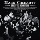 Mark Chesnutt - Savin' The Honky Tonk