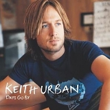 Keith Urban - Days Go By