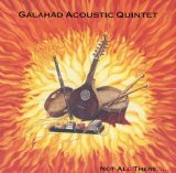 Galahad Acoustic Quintet - Not All There.....