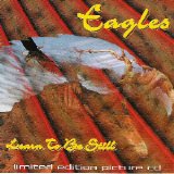 Eagles - Learn To Be Still