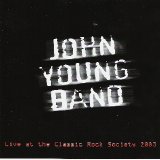 John Young Band - Live At The Classic Rock Society 2003