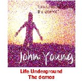 John Young - Life Underground - The Demos