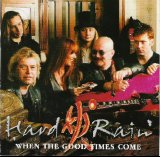 Hard Rain - When The Good Times Come