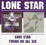 Lone Star - Lone Star / Firing On All Six