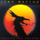 John Wetton - Live - Chasing The Dragon