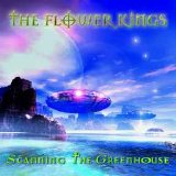 The Flower Kings - Scanning The Greenhouse