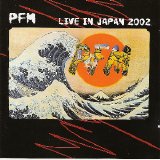 Premiata Forneria Marconi - Live in Japan 2002