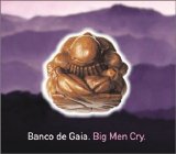 Banco de Gaia - Big Men Cry