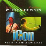 John Wetton & Geoffrey Downes - Icon Live: Never in a Million Years