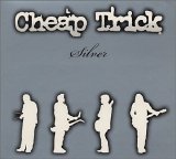 Cheap Trick - Silver