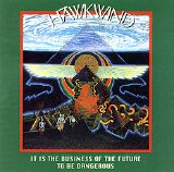 Hawkwind - It Is The Business Of The Future To Be Dangerous
