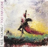 Neil Young - Too Far Gone