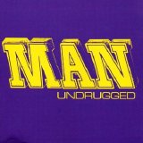 Man - Undrugged