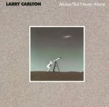 Larry Carlton - Alone - But Never Alone