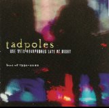 Tadpoles - Use With Headphones Late At Night - Best Of 1990 - 2000
