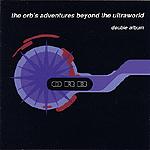 The Orb - The Orb's Adventures Beyond The Ultraworld