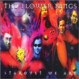 The Flower Kings - Stardust We Are