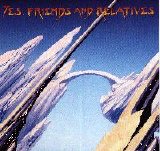 Yes - Yes, Friends And Relatives