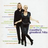 Roxette - Don't Bore Us - Get To The Chorus! Roxette's Greatest Hits