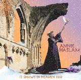 Annie Haslam - It Snows In Heaven Too