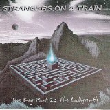 Strangers On A Train - The Key Part II: The Labyrinth