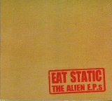 Eat Static - The Alien E.P.s