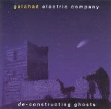 Galahad Electric Company - De-Constructing Ghosts