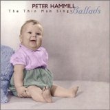 Peter Hammill - The Thin Man Sings Ballads