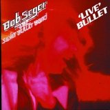 Seger, Bob - Live Bullet