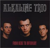 Alkaline Trio - From Here to Infirmary