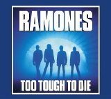 The Ramones - Too Tough To Die