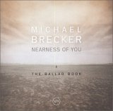 Michael Brecker - Nearness Of You - The Ballad Book