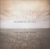 Michael Brecker - Nearness of You: The Ballad Book