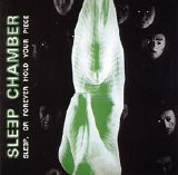 Sleep Chamber - Sleep, or forerver hold your Piece