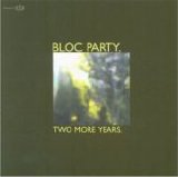 Bloc Party - Two More Years